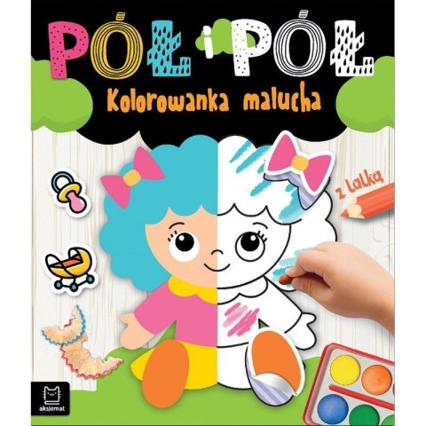 Książeczka edukacyjna Aksjomat Pół i pół. Kolorowanka malucha z lalką