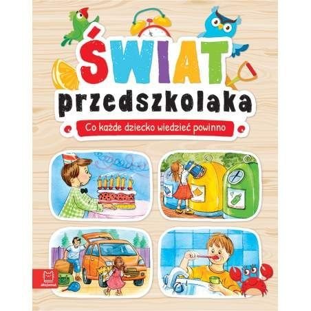 Książeczka edukacyjna Aksjomat Świat przedszkolaka. Co dziecko wiedzieć powinno. Oprawa miękka (2539)