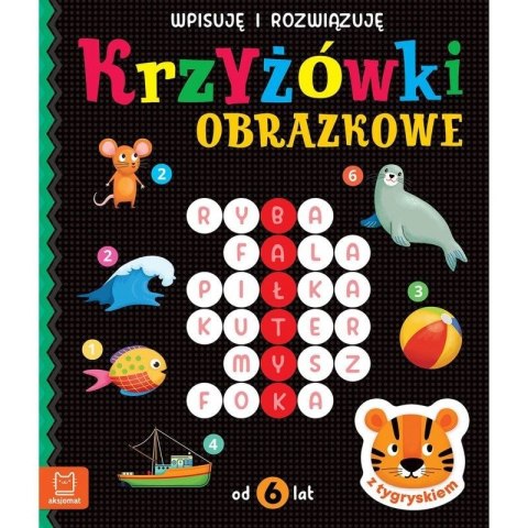 Książeczka edukacyjna Aksjomat Krzyżówki obrazkowe z tygryskiem. Od 6 lat. Wpisuję i rozwiązuję