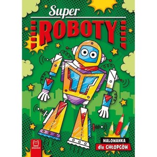 Książeczka edukacyjna Aksjomat Superroboty. Malowanka dla chłopców